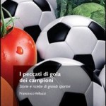 I peccati di gola dei campioni - Francesco Bibi Velluzzi